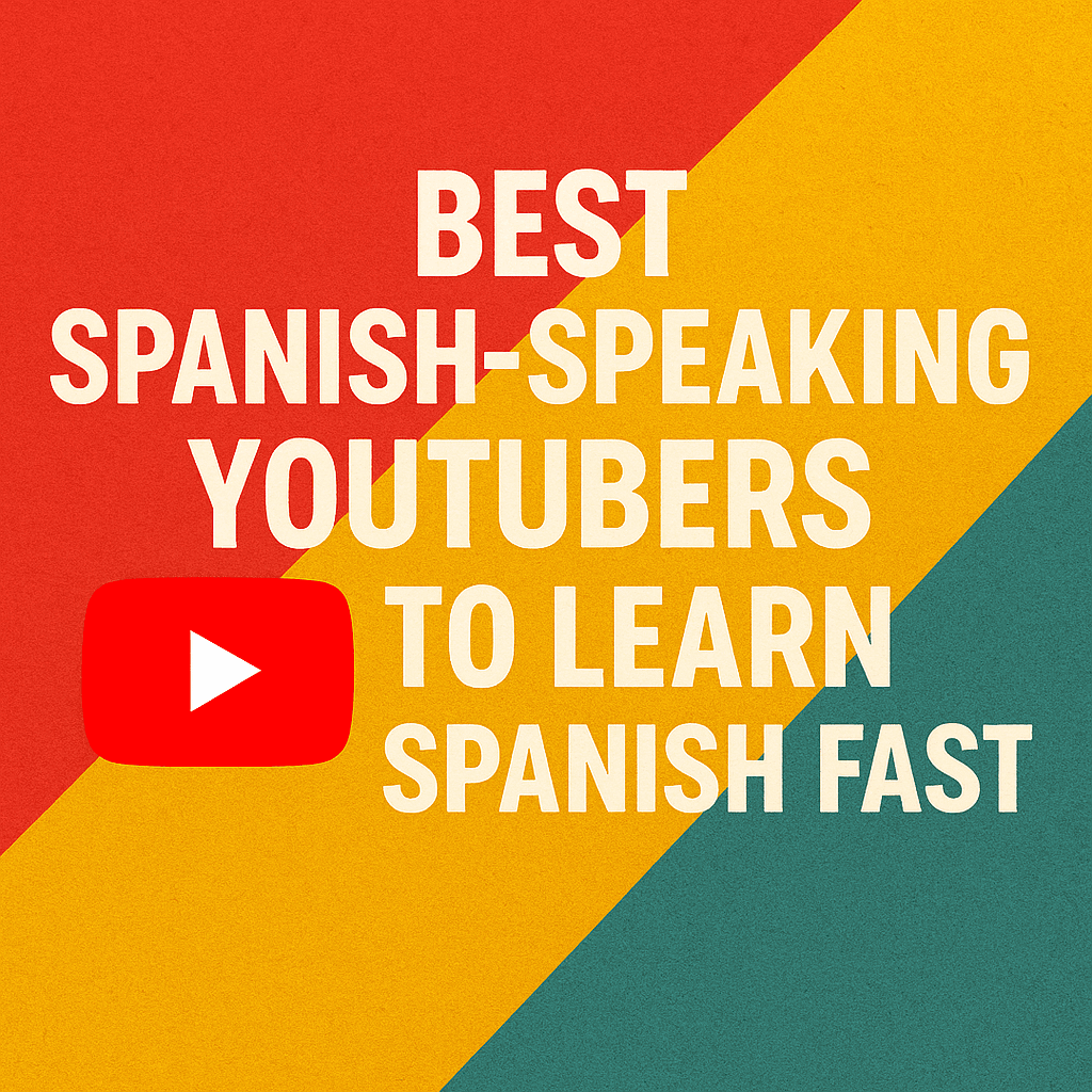 Best Spanish-Speaking YouTubers To Learn Spanish Fast