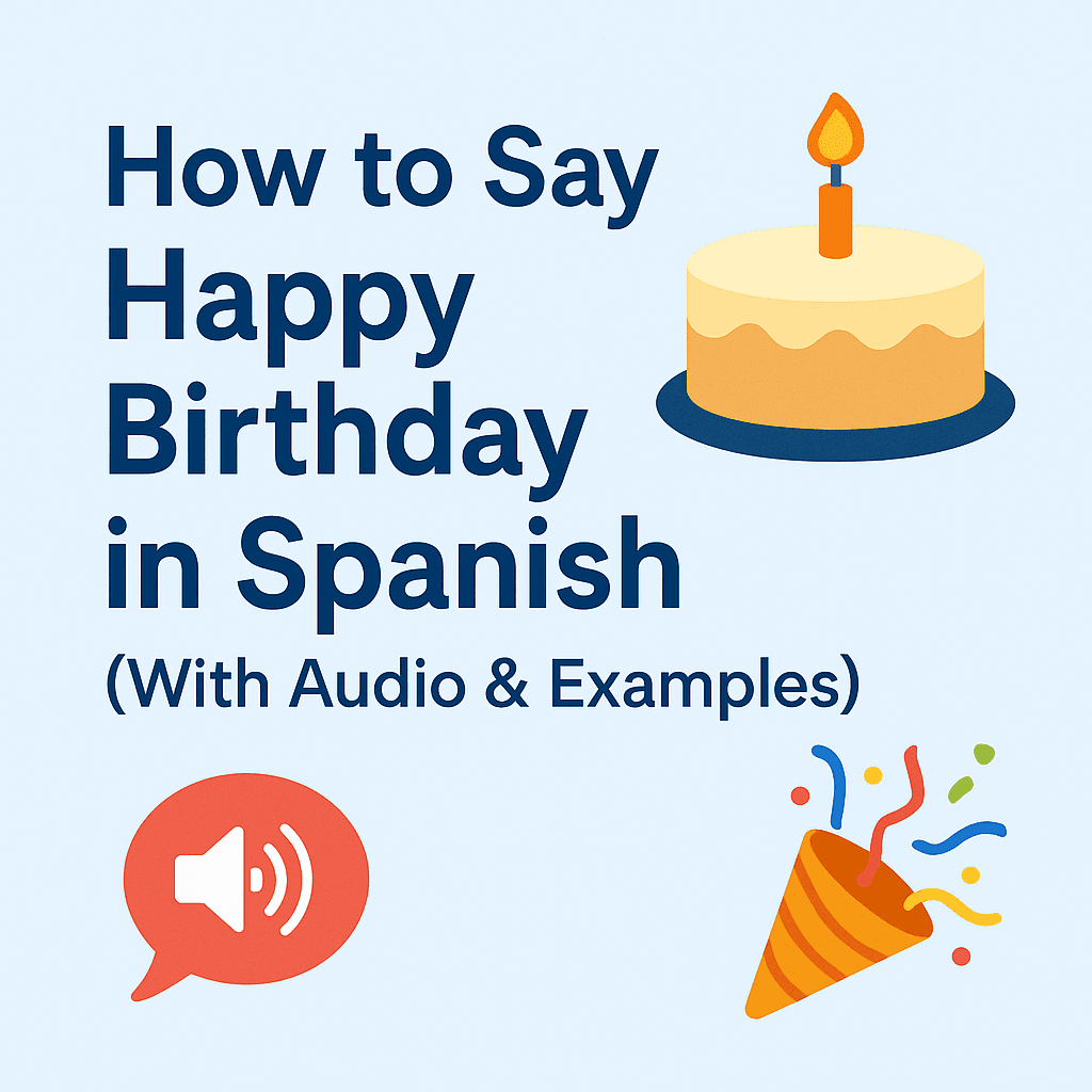 How to Say Happy Birthday in Spanish (With Audio & Examples)