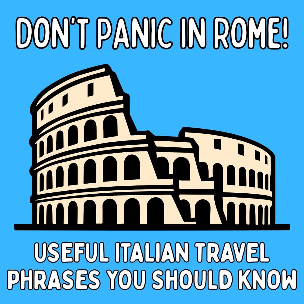 Don’t Panic in Rome: 88 Useful Italian Travel Phrases You Should Know