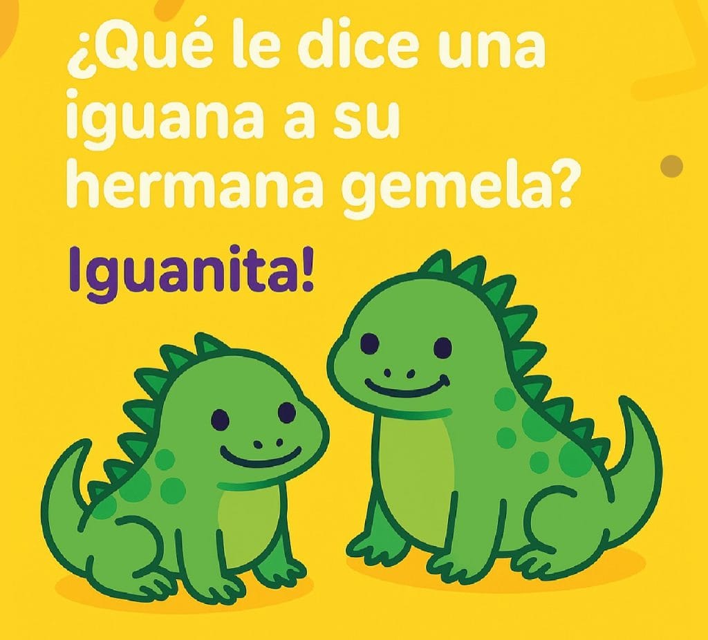 One of the jokes for Spanish learners we're teaching you is this one: "¿Qué le dice una iguana a su hermana gemela? ¡Iguanita!".