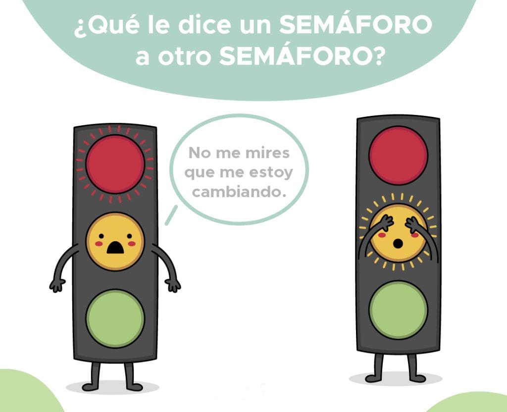 Another of the jokes for Spanish learners you can use is: "¿Qué le dice un semáforo a otro semáforo? No me mires que me estoy cambiando".