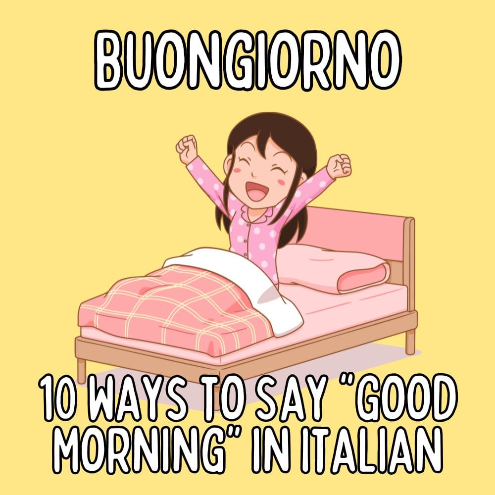 Good Morning in Italian: 10 Ways to Say Buongiorno