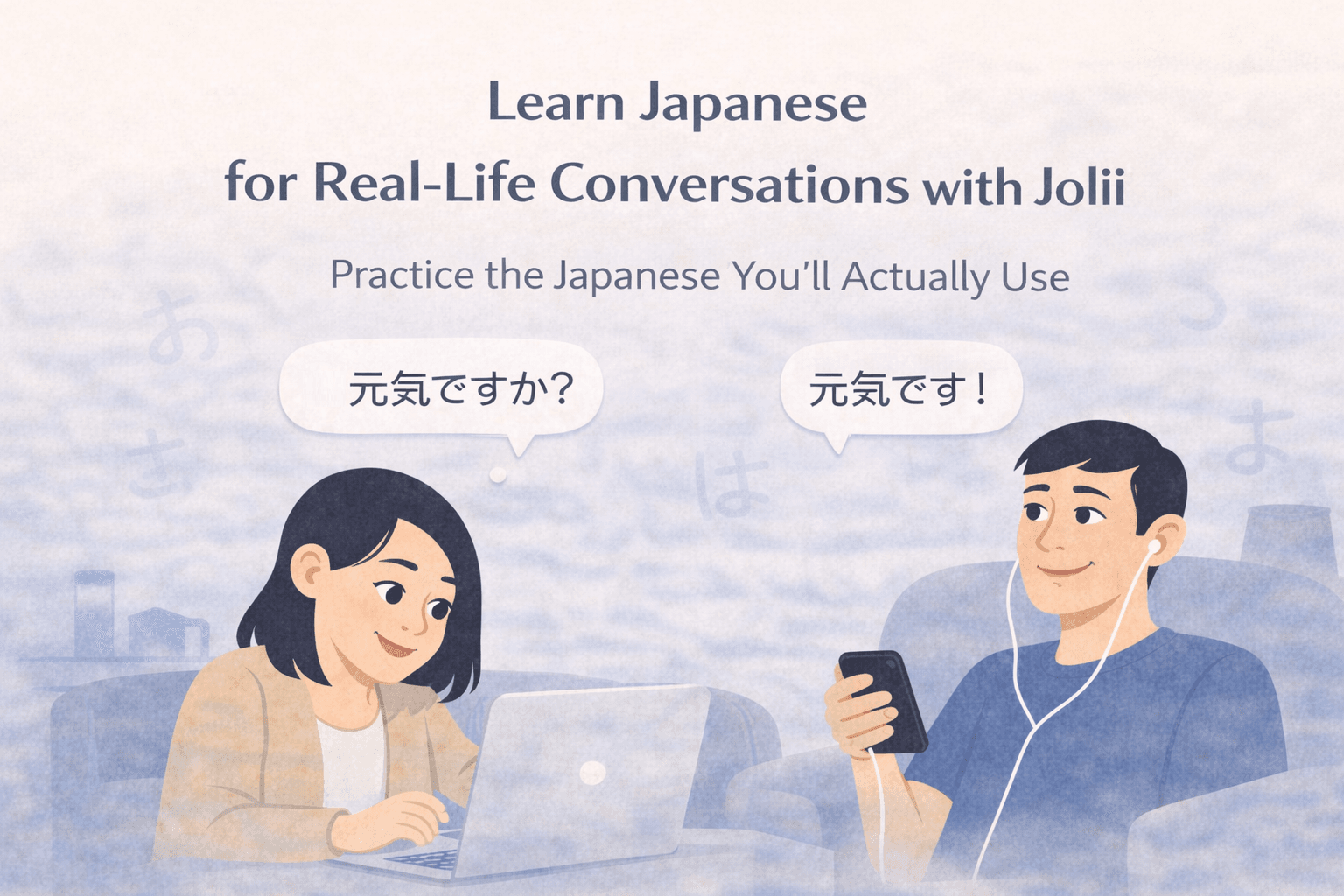 How to learn Japanese fast by practising real-life conversations with Jolii
