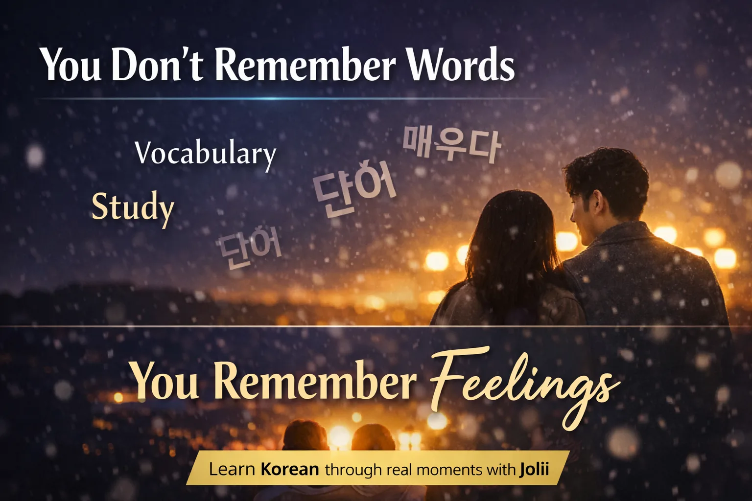 You don't remember words you remember feeling